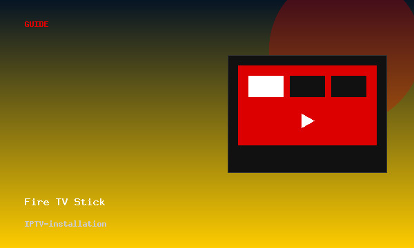 Installera IPTV på Fire TV Stick — guide 2026