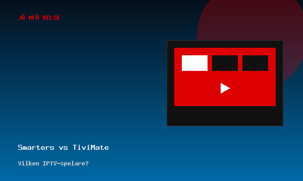 IPTV Smarters Pro vs TiviMate — vilken IPTV-spelare?